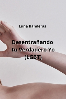 Paperback Desentrañando tu Verdadero Yo (LGBT) [Spanish] Book