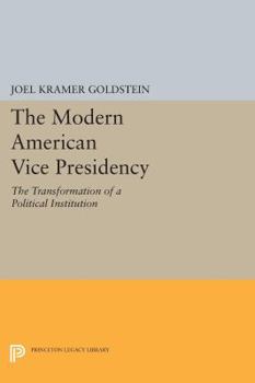 Paperback The Modern American Vice Presidency: The Transformation of a Political Institution Book