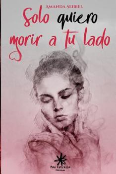 Paperback Solo Quiero Morir a Tu Lado [Spanish] Book