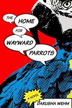 Paperback The Home for Wayward Parrots Book