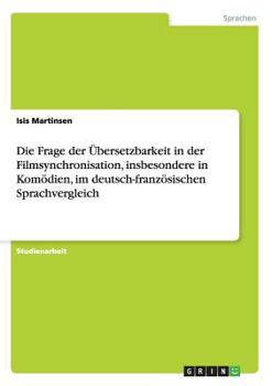 Paperback Die Frage der Übersetzbarkeit in der Filmsynchronisation, insbesondere in Komödien, im deutsch-französischen Sprachvergleich [German] Book