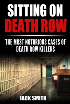 Paperback Sitting on Death Row: The Most Notorious Cases of Death Row Killers Book