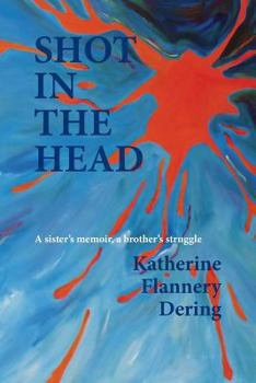 Paperback Shot in the Head a Sister's Memoir, a Brother's Struggle Book