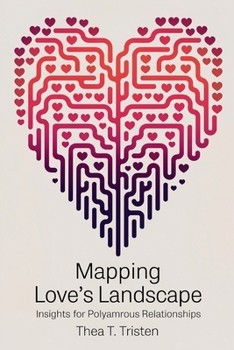 Paperback Mapping Love's Landscape: Insights for Polyamorous Relationships Book