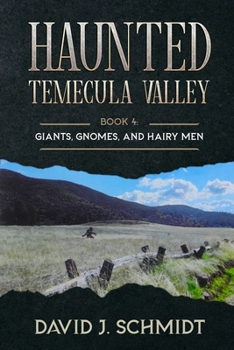 Paperback Haunted Temecula Valley: Book 4: Giants, Gnomes, and Hairy Men Book