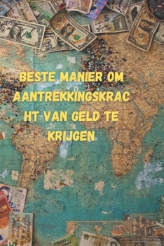 Beste manier om aantrekkingskracht van geld te krijgen