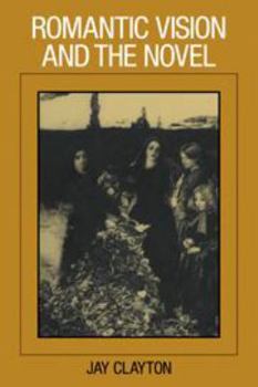 Hardcover Romantic Vision and the Novel Book