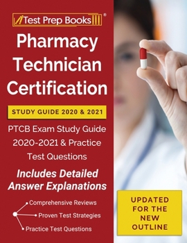 Paperback Pharmacy Technician Certification Study Guide 2020 and 2021: PTCB Exam Study Guide 2020-2021 and Practice Test Questions [Updated for the New Outline] Book