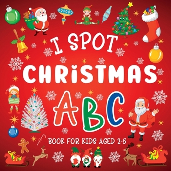 Paperback I Spot Christmas: ABC Book For Kids Aged 2-5 Book