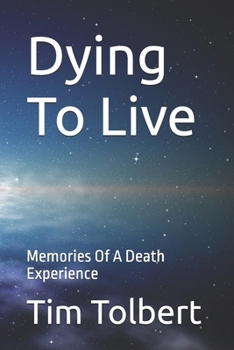 Paperback Dying To Live: Memories Of A Death Experience Book