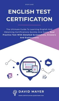 Hardcover English Test Certification: The ultimate guide to learning English and obtaining certifications quickly and easily. Real Practice Test With Detail Book