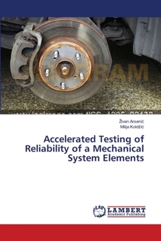 Paperback Accelerated Testing of Reliability of a Mechanical System Elements Book