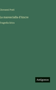 La marescialla d'Ancre: Tragedia lirica