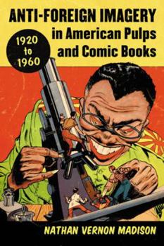 Paperback Anti-Foreign Imagery in American Pulps and Comic Books, 1920-1960 Book