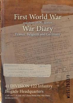 Paperback 41 DIVISION 122 Infantry Brigade Headquarters: 1 July 1917 - 31 July 1917 (First World War, War Diary, WO95/2633/1) Book