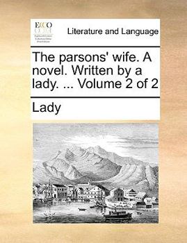Paperback The Parsons' Wife. a Novel. Written by a Lady. ... Volume 2 of 2 Book