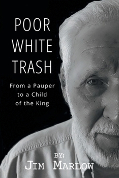 Poor White Trash: From a Pauper to a Child of the King