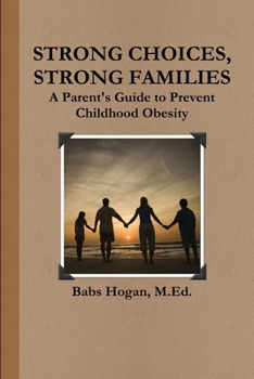 Paperback Strong Choices, Strong Families: A Parent's Guide to Prevent Childhood Obesity Book