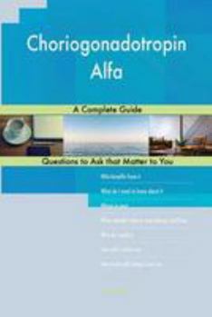 Paperback Choriogonadotropin Alfa; A Complete Guide Book