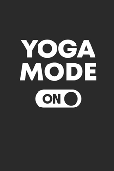 YOGA MODE ON: Meditation Yoga Notebook Namaste Planer Notizbuch Yogi Om lined Journal 6x9 liniert