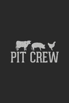 Paperback Pit Crew: Pit Crew Cow Pig Chicken Barbecue Cookout Grilling Out Journal/Notebook Blank Lined Ruled 6x9 100 Pages Book