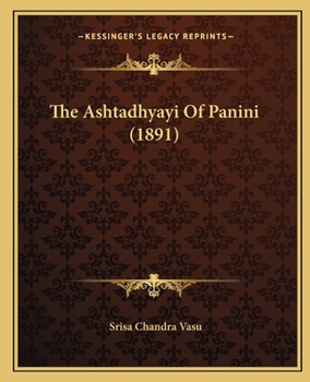 Paperback The Ashtadhyayi Of Panini (1891) Book