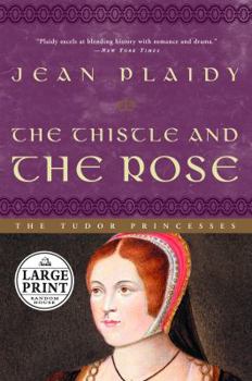 Hardcover The Thistle and the Rose: The Tudor Princesses [Large Print] Book