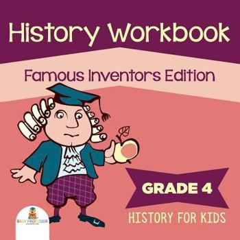 Paperback Grade 4 History Workbook: Famous Inventors Edition (History For Kids) Book