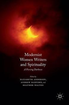 Hardcover Modernist Women Writers and Spirituality: A Piercing Darkness Book