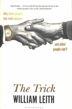 Hardcover The Trick: Why Some People Can Make Money and Other People Can't Book