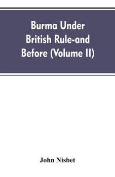 Paperback Burma under British rule - and before (Volume II) Book