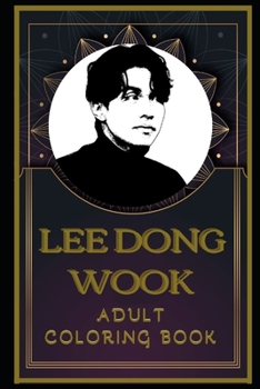 Paperback Lee Dong Wook Adult Coloring Book: Color Out Your Stress with Creative Designs Book