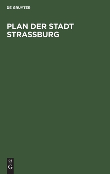 Hardcover Plan Der Stadt Strassburg: Nebst Erweiterung. Mit Einen Übersichtskärtchen Der Umgebung. Maasstab 1: 7500. Nach Amtlichen Quellen Bearbeitet [German] Book