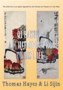 Paperback Qi Baishi: An Introduction to his Life and Art: The artist who is as highly regarded by the Chinese as Picasso is in the West Book