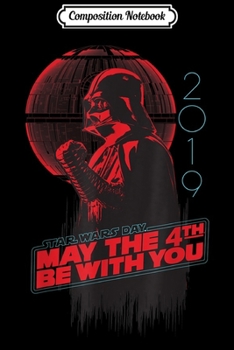 Composition Notebook: Star Wars Darth Vader May the 4th Be With You 2019  Journal/Notebook Blank Lined Ruled 6x9 100 Pages