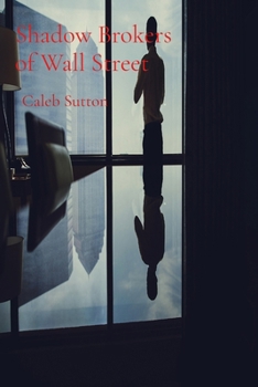Paperback Shadow Brokers of Wall Street: A Deep Dive into Market Manipulation and White-Collar Crime Book