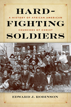Paperback Hard-Fighting Soldiers: A History of African American Churches of Christ Book