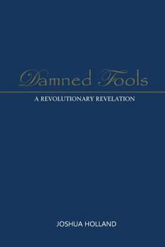 Paperback Damned Fools: A Revolutionary Revelation Book