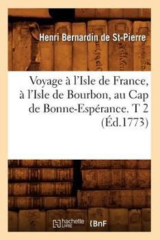Paperback Voyage À l'Isle de France, À l'Isle de Bourbon, Au Cap de Bonne-Espérance. T 2 (Éd.1773) [French] Book