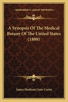 Paperback A Synopsis Of The Medical Botany Of The United States (1888) Book