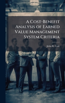 Hardcover A Cost-Benefit Analysis of Earned Value Management System Criteria Book