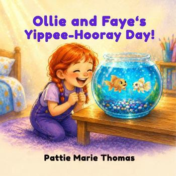 Ollie and Faye's Yippee-Hooray Day: A Joyful Read-Aloud Picture Book About Friendship and Imagination for Ages 2-6