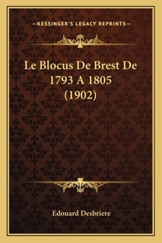 Le Blocus De Brest De 1793 A 1805 (1902)