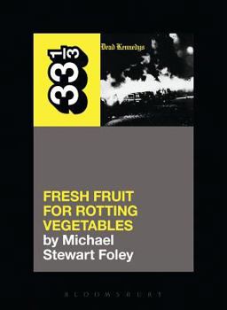 Paperback Dead Kennedys' Fresh Fruit for Rotting Vegetables Book