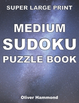 Paperback Super Large Print Medium Sudoku Puzzle Book: 100 Giant Print Puzzles for Visually-Impaired Individuals - Gift for Puzzle Lovers with Low Vision [Large Print] Book