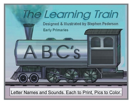 Paperback The Learning Train - ABC's: Letter Names and Sounds. Each to Print. Pics to Color Book