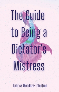 Paperback The Guide to Being a Dictator's Mistress Book