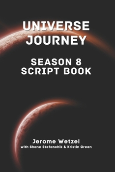 Universe Journey Season 8 Script Book (It's All Been Done Radio Hour Script Books)