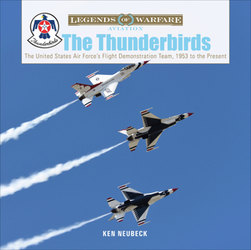 Hardcover The Thunderbirds: The United States Air Force's Flight Demonstration Team, 1953 to the Present Book
