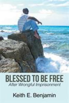 Paperback Blessed to Be Free: After Wrongful Imprisonment Book